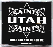 Utah Saints - What Can You Do For Me